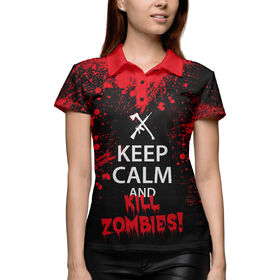 Женская рубашка поло 3D с принтом Keep Calm & Kill Zombies в Курске,  |  | Тематика изображения на принте: 