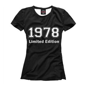 Футболка для девочек с принтом Limited Edition 1978 в Рязани, Интерлок, плотность ткани 135-140 гр/кв.м; Состав: 100% полиэстер | Ткань сандвич - ткань, специально разработанная для сублимационной печати. Снаружи это 100% полиэстеровый трикотаж, изнутри - 100% нежный хлопок.  Ткань мягкая, эластичная, хорошо держит форму. Ткань не мнется, гигиеничная, хорошо пропускает воздух, легко впитывает влагу, легко стирается и  быстро сохнет. 	 | 