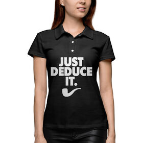 Женская рубашка поло 3D с принтом Just deduce it ,  |  | Тематика изображения на принте: 