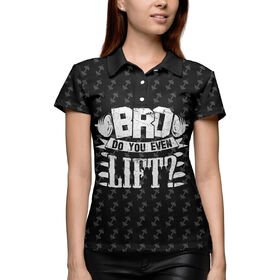 Женская рубашка поло 3D с принтом Bro Do You Even Lift в Кировске,  |  | 