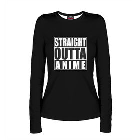 Женский лонгслив с принтом Straight Outta Anime в Екатеринбурге,  |  | Тематика изображения на принте: 